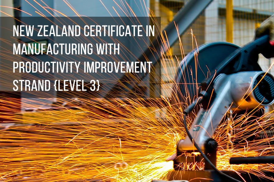 New Zealand Certificate in Manufacturing with Productivity Improvement Strand (Level 3)